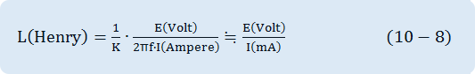 L(Henry)= 1/K∙(E(Volt))/(2πf∙I(Ampere))≒(E(Volt))/(I(mA))