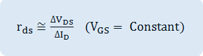 r_ds≅〖∆V〗_DS/〖∆I〗_D  (V_GS = Constant)